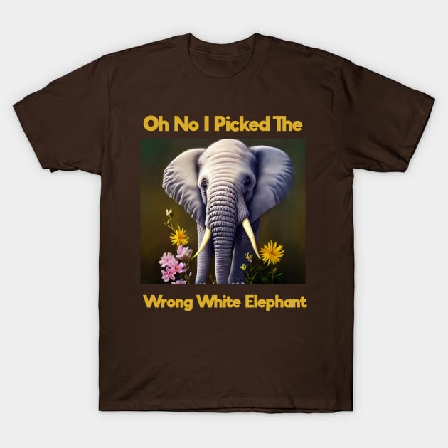 Oh No I Picked The Wrong White Elephant T-Shirt by Yourfavshop600